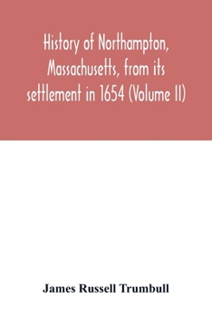 Paperback History of Northampton, Massachusetts, from its settlement in 1654 (Volume II) Book