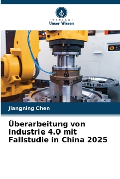 Paperback Überarbeitung von Industrie 4.0 mit Fallstudie in China 2025 [German] Book