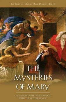 The Mysteries of Mary: Growing in Faith, Hope, and Love with the Mother of God (The Writings of Father Marie-Dominique Philippe, OP)