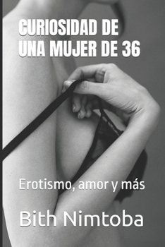 Paperback Curiosidad de Una Mujer de 36: Erotismo, amor y más [Spanish] Book