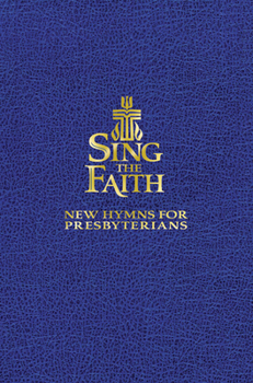 Paperback Sing the Faith, Pew Edition: New Hymns for Presbyterians Book