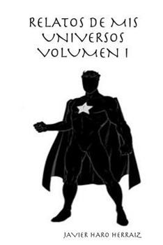 Paperback Relatos de mis Universos volumen I [Spanish] Book