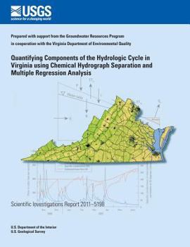 Paperback Quantifying Components of the Hydrologic Cycle in Virginia Using Chemical Hydrograph Separation and Multiple Regression Analysis Book