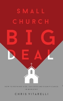 Paperback Small Church BIG Deal: How to rethink size, success and significance in ministry Book