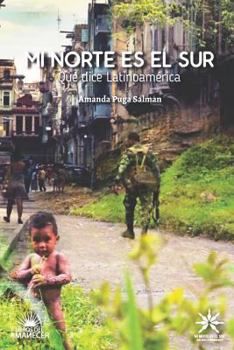 Paperback Mi Norte Es El Sur: ¿qué Dice Latinoamérica? [Spanish] Book