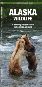 Alaska Wildlife: An Introduction to Familiar Plants and Animals (Pocket Naturalist - Waterford Press)