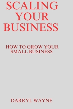 Paperback Scaling your business: How to grow your small business Book