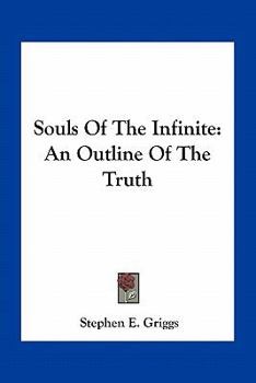 Paperback Souls Of The Infinite: An Outline Of The Truth Book