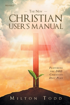 Paperback The New Christian User's Manual: Featuring the DBD Christian Diet Plan Book