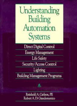 Understanding Building Automation Systems: Direct Digital Control, Energy Management, Life Safety, Security/Access Control, Lighting, Energy Management