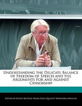 Understanding the Delicate Balance of Freedom of Speech and the Arguments for and Against Censorship