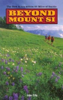 Paperback Beyond Mount Si: The Best Hikes Within 85 Miles of Seattle Book