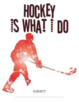 Paperback Hockey Is What I Do School Composition College-Ruled Notebook: Break Out Book