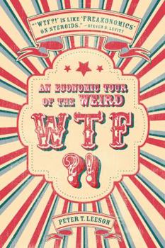 Hardcover WTF?!: An Economic Tour of the Weird Book