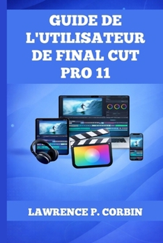 Paperback Guide de l'Utilisateur de Final Cut Pro 11 [French] Book