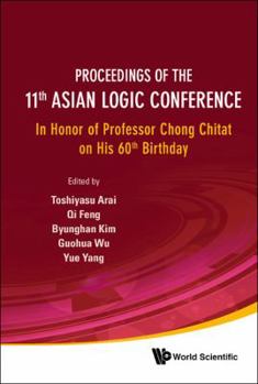 Proceedings of the 11th Asian Logic Conference: In Honor of Professor Chong Chitat on His 60th Birthday