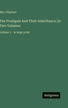 Hardcover The Prodigals And Their Inheritance; In Two Volumes: Volume 2 - in large print Book