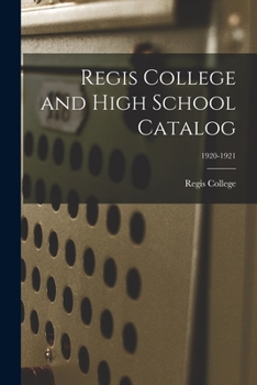 Paperback Regis College and High School Catalog; 1920-1921 Book