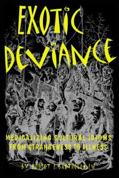 Paperback Exotic Deviance: Medicalizing Cultural Idioms from Strangeness to Illness Book