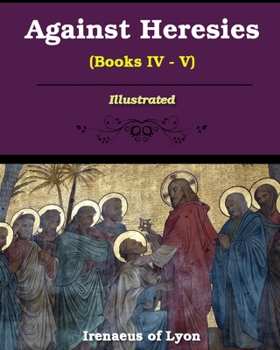 Paperback Against Heresies (Books IV-V): Illustrated Book