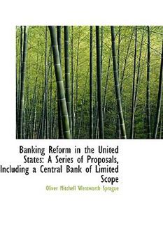 Banking Reform in the United States : A Series of Proposals, Including a Central Bank of Limited Scop