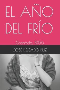 Paperback El Año del Frío: Granada, 1956. [Spanish] Book