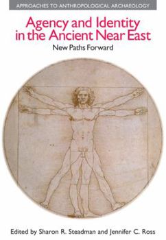 Hardcover Agency and Identity in the Ancient Near East: New Paths Forward Book