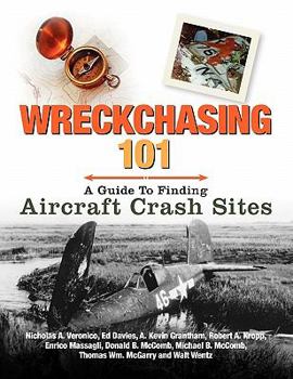 Paperback Wreckchasing 101: A Guide to Finding Aircraft Crash Sites Book