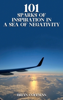 101 Sparks of Inspirations in a Sea of Negativity