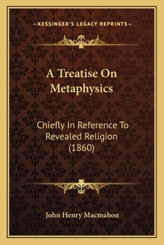 Paperback A Treatise On Metaphysics: Chiefly In Reference To Revealed Religion (1860) Book