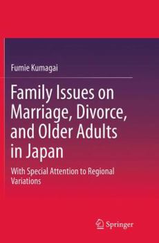 Paperback Family Issues on Marriage, Divorce, and Older Adults in Japan: With Special Attention to Regional Variations Book