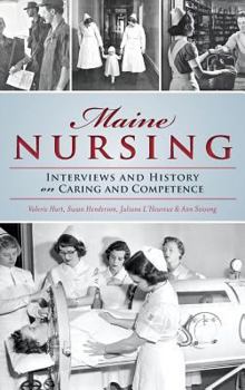 Hardcover Maine Nursing: Interviews and History on Caring and Competence Book