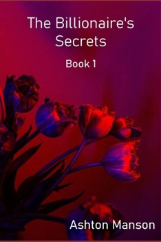 The Billionaire’s Secrets Book 1