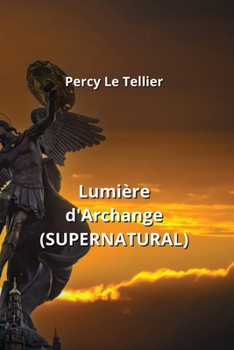 Paperback Lumière d'Archange (SUPERNATURAL) [French] Book