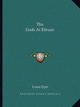 Paperback The Gods At Eleusis Book