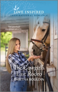 Mass Market Paperback The Cowgirl's Last Rodeo: An Uplifting Inspirational Romance Book