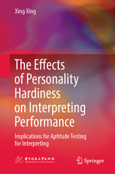 Hardcover The Effects of Personality Hardiness on Interpreting Performance: Implications for Aptitude Testing for Interpreting Book