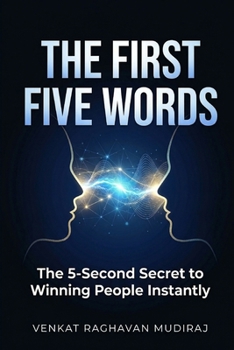 Paperback The First Five Words: The 5-Second Secret to Winning People Instantly Book