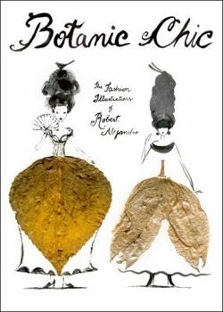 Hardcover Botanic Chic: The Fashion Illustrations of Robert Alejandro Book