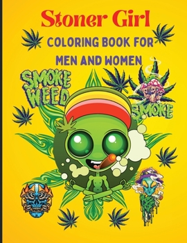 Paperback Stoner Girl Coloring Book: Trippy Psychedelic Stoner Coloring Book for Men and Women, Stress Relief, Gift for Men and Women, Hilarious Weed Smoki Book