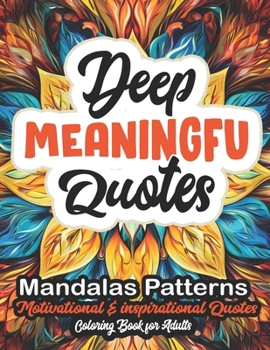 Paperback Deep & Meaningful Coloring Book: Motivational Quotes & Patterns - Stress Relief 8.5x11 Book