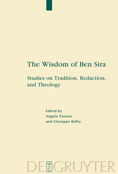 The wisdom of Ben Sira : studies on tradition, redaction, and theology (Deuterocanonical and Cognate Literature Studies)