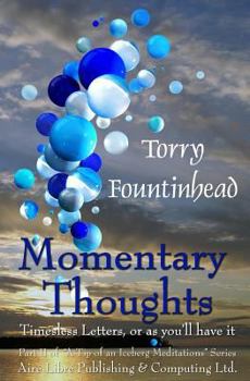 Paperback Momentary Thoughts: Timeless Letters, or as you'll have it Book