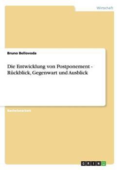 Paperback Die Entwicklung von Postponement - Rückblick, Gegenwart und Ausblick [German] Book
