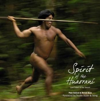 Hardcover Spirit of the Huaorani: An Amazon People of Ecuador's Yasuni Region Book