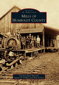 Mills of Humboldt County - Book  of the Images of America: California