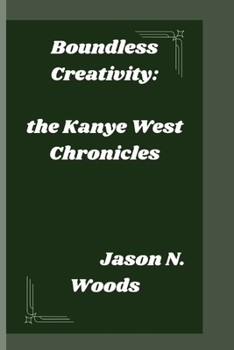 Paperback Boundless creativity: the Kanye West Chronicles Book