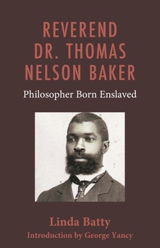 Hardcover Reverend Dr. Thomas Nelson Baker: Philosopher Born Enslaved Book