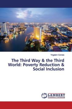 Paperback The Third Way & the Third World: Poverty Reduction & Social Inclusion Book