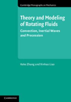 Theory and Modeling of Rotating Fluids - Book  of the Cambridge Monographs on Mechanics